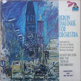 Виниловая пластинка Oliver Nelson and the Berlin Dreamband – Berlin Dialogue For Orchestra Б/У