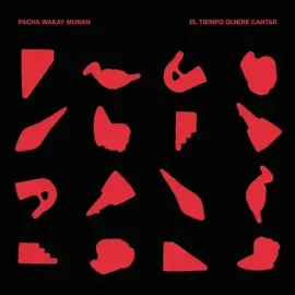 Виниловая пластинка Pacha Wakay Munan - El Tiempo Quiere Cantar [New Vinyl LP]