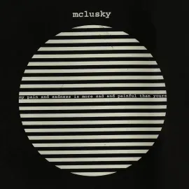 Виниловая пластинка mclusky – My Pain and Sadness Is More Sad and Painful Than Yours (Релиз 2026)