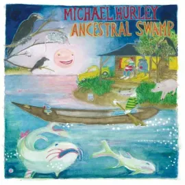 Виниловая пластинка Michael Hurley - Ancestral Swamp [New Vinyl LP]