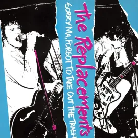 Виниловая пластинка The Replacements – Sorry Ma, Forgot To Take Out The Trash