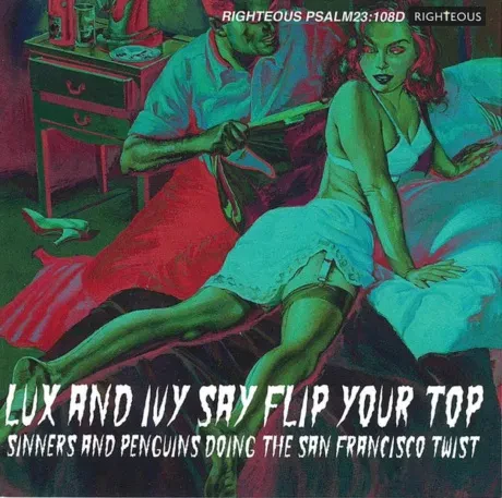 VARIOUS ARTISTS - Lux And Ivy Say Flip Your Top (Sinners And Penguins Doing The San Francisco Twist) (2CD)