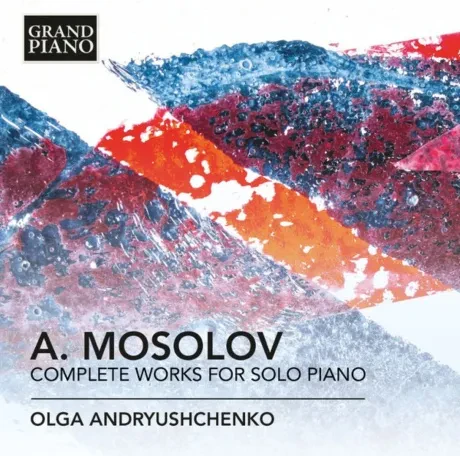 OLGA ANDRYUSHCHENKO - MOSSOLOV: Complete Works For Solo Piano (2CD)