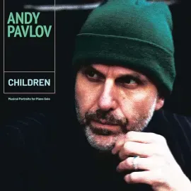 Виниловая пластинка Andy Pavlov – Children, Musical Portraits for Piano Solo (Релиз 2026)
