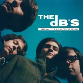 Виниловая пластинка The dB's - I Thought You Wanted To Know: 1978-1981 [New Vinyl LP] Gatefold LP Ja