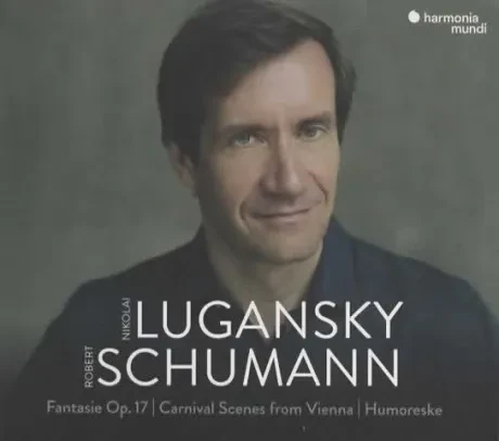 NIKOLAI LUGANSKY - Schumann: Fantasie Op. 17 /  Carnival Scenes From Vienna / Humoreske (CD)