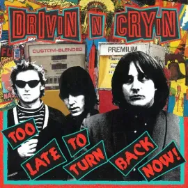 Виниловая пластинка Drivin N Cryin – Too Late To Turn Back Now (Релиз 2024)