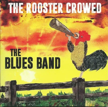 THE BLUES BAND - Rooster Crowed (CD)