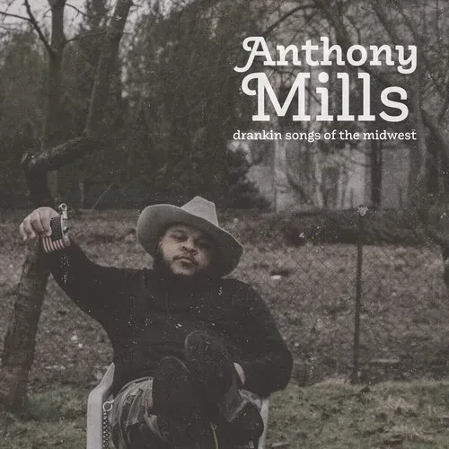 Виниловая пластинка Anthony Mills – Drankin Songs Of The Midwest (Релиз 2020)