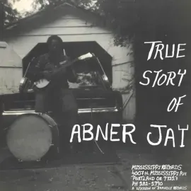 Виниловая пластинка Abner Jay - True Story of Abner Jay [New Vinyl LP]