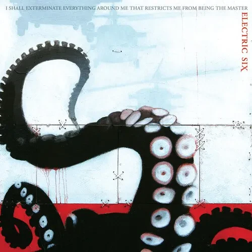Виниловая пластинка Electric Six - I Shall Exterminate Everything Around Me That Restricts Me From B