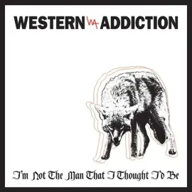 Виниловая пластинка Western Addiction – I'm Not the Man That I Thought I'd Be (Релиз 2015)