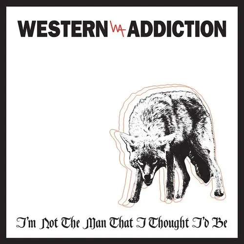 Виниловая пластинка Western Addiction – I'm Not the Man That I Thought I'd Be (Релиз 2015)