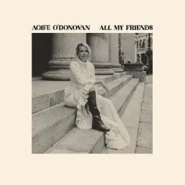 Виниловая пластинка Aoife O'Donovan – All My Friends (Релиз 2024)