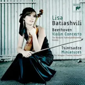 СУЛХАН ЦИНЦАДЗЕ / LISA BATIASHVILI / DEUTSCHE KAMMERPHILHARMONIE BREMEN / CHAMBER ORCHESTRA OF GEORG - Beethoven: Violin Concerto / Miniatures (CD)