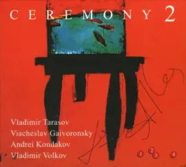 ВОЛКОВ / ГАЙВОРОНСКИЙ / КОНДАКОВ / ТАРАСОВ - Ceremony 2 (CD, Digipak)