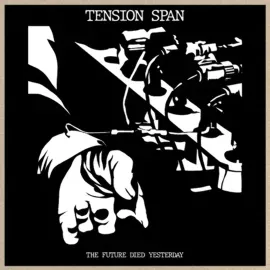 Виниловая пластинка Tension Span – Future Died Yesterday Релиз 2022 Sealed