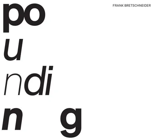 Виниловая пластинка Frank Bretschneider – Pounding (Релиз 2024)