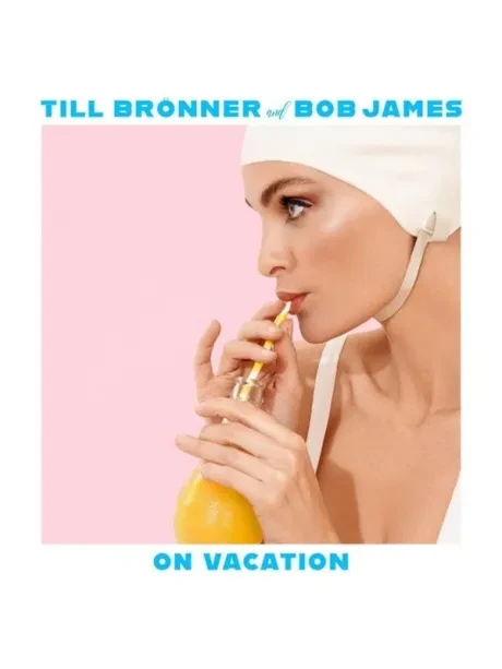 TILL BRONNER / BOB JAMES - On Vacation (CD)