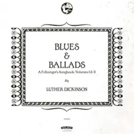 Виниловая пластинка Luther Dickinson – Blues & Ballads: A Folksinger's Songbook: Volumes I & II (Релиз 2016)