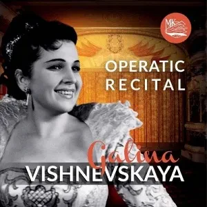 CD-диск ГАЛИНА ВИШНЕВСКАЯ – Оперный Рецитал
