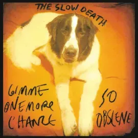 Виниловая пластинка Slow Death - Gimme One More Chance / So Obscene [New 7" Vinyl]