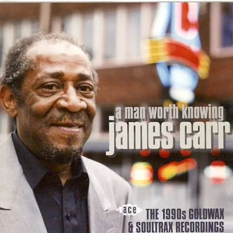 JAMES CARR - A Man Worth Knowing: The 1990S (CD)