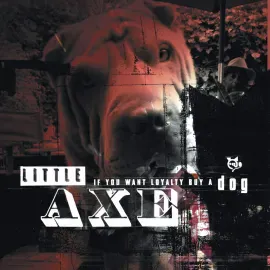 Виниловая пластинка Little Axe – If You Want Loyalty Buy A Dog Релиз 2025