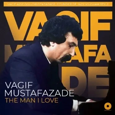 Виниловая пластинка Вагиф Мустафазаде – The Man I Love