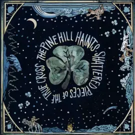 Виниловая пластинка The Pine Hill Haints – Shattered Pieces of the True Cross (Релиз 2025)