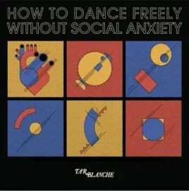 Виниловая пластинка Tar Blanche - How To Dance Freely Without Social Anxiety [New Vinyl LP]