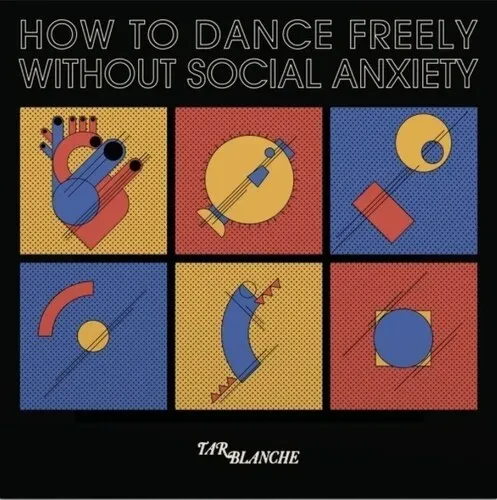 Виниловая пластинка Tar Blanche - How To Dance Freely Without Social Anxiety [New Vinyl LP]