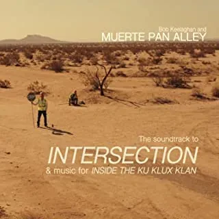 BOB KEELAGHAN & MUERTE PAN ALLEY - The Soundtrack to Intersection & Music for Inside the Ku Klux Klan (CD)