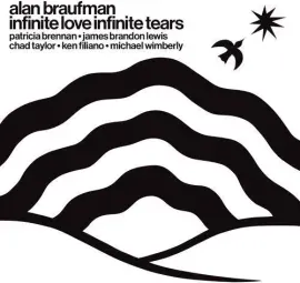 Виниловая пластинка Alan Braufman – Infinite Love Infinite Tears (Релиз 2024)