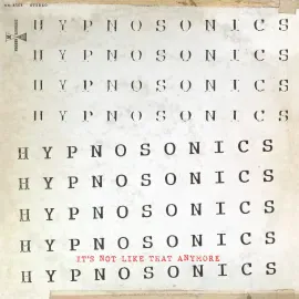 Виниловая пластинка Hypnosonics – It's Not Like That Anymore (Релиз 2024)