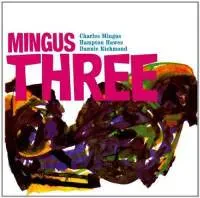 CHARLES MINGUS / HAMPTON HAWES / DANNIE RICHMOND - Mingus Three (CD)