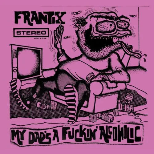 Виниловая пластинка Frantix – My Dad's a Fuckin Alcoholic (Релиз 2014)