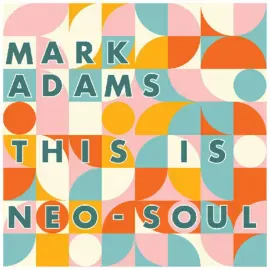 Виниловая пластинка Mark Adams – This is Neo-Soul (Релиз 2026)