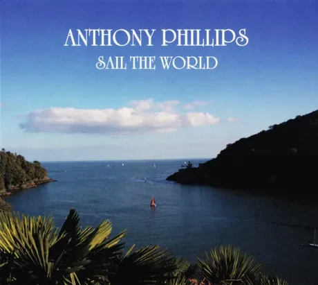 ANTHONY PHILLIPS - Sail The World (2CD)