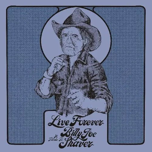 Виниловая пластинка Various Artists - Live Forever: A Tribute To Billy Joe Shaver (Various Artists)
