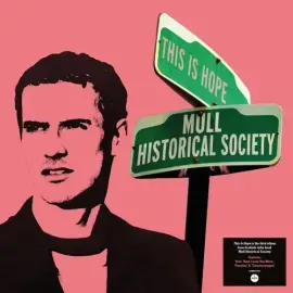 Виниловая пластинка Mull Historical Society – This Is Hope (Релиз 2023), 140 г, черный винил