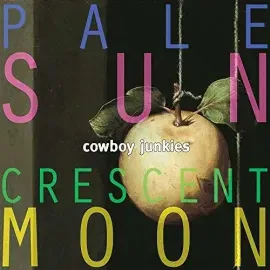 Виниловая пластинка Cowboy Junkies - Pale Sun Crescent Moon [New Vinyl LP] Canada - Import
