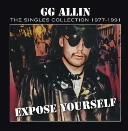Виниловая пластинка Gg Allin - Expose Yourself: The Singles Collection 1977-1991 [New Vinyl LP]