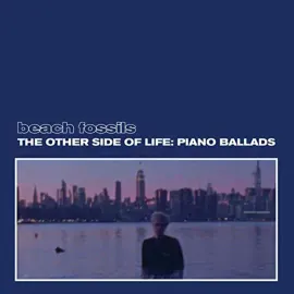 Виниловая пластинка Beach Fossils – The Other Side of Life: Piano Ballads 2022