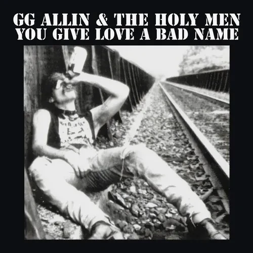 Виниловая пластинка GG Allin – You Give Love a Bad Name (Релиз 2025)
