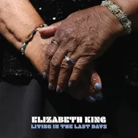 Виниловая пластинка Elizabeth King – Living In The Last Days (Релиз 2021)