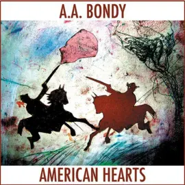 Виниловая пластинка A.A. Bondy – American Hearts Sealed