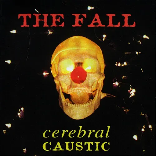 Виниловая пластинка The Fall - Cerebral Caustic [New Vinyl LP] UK - Import