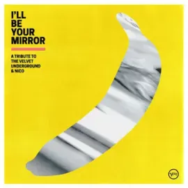 Виниловая пластинка Various Artists – I’ll Be Your Mirror: A Tribute to The Velvet Underground & Nico Sealed