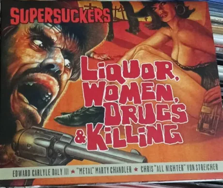 SUPERSUCKERS - Liquor,  Women,  Drugs & Killing (CD)